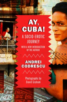 Ay, Cuba, Andrei Codrescu