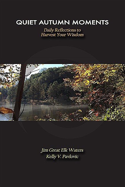 Quiet Autumn Moments, Jim Great Elk Waters, Kelly V Pavlovic