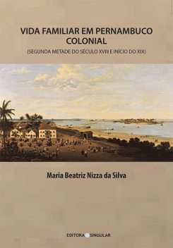 Vida familiar em Pernambuco colonial, Maria Beatriz Nizza da Silva