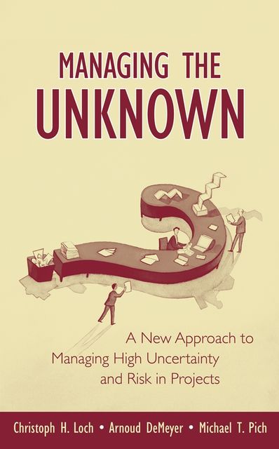 Managing the Unknown, Arnoud DeMeyer, Christoph H.Loch, Michael Pich
