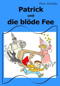 Patrick und die blöde Fee, Peter Schottke