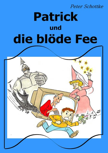 Patrick und die blöde Fee, Peter Schottke