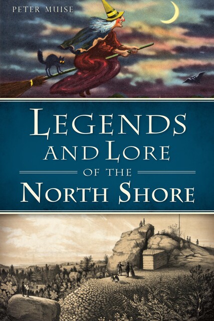 Legends and Lore of the North Shore, Peter Muise