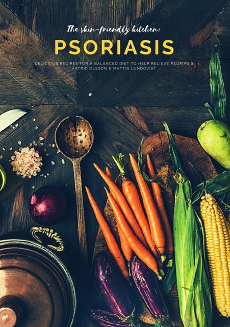 The skin-friendly kitchen: psoriasis, Mattis Lundqvist, Astrid Olsson