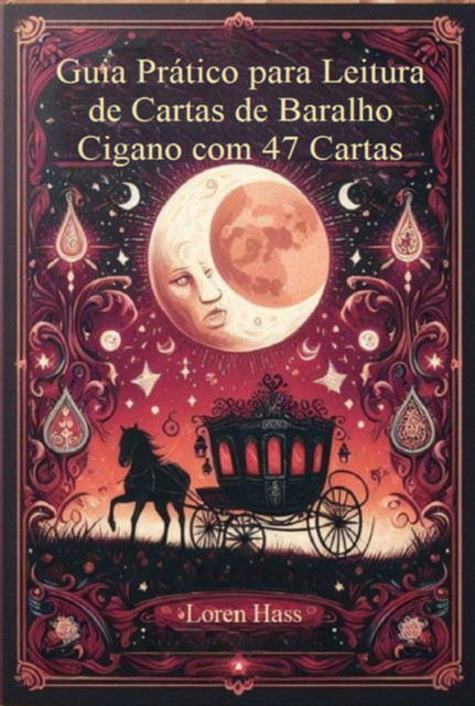 Guia Prático Para Leitura De Cartas De Baralho Cigano Com 47 Cartas, Loren Hass