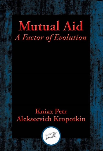 Mutual Aid, kniaz Petr Alekseevich Kropotkin