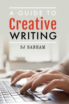 A Guide to Creative Writing, SJ Banham