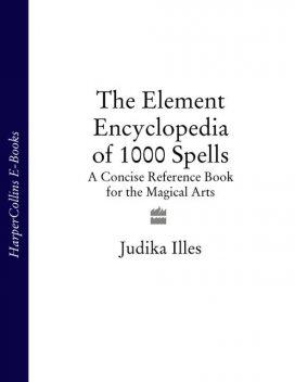 The Element Encyclopedia of 1000 Spells, Judika Illes