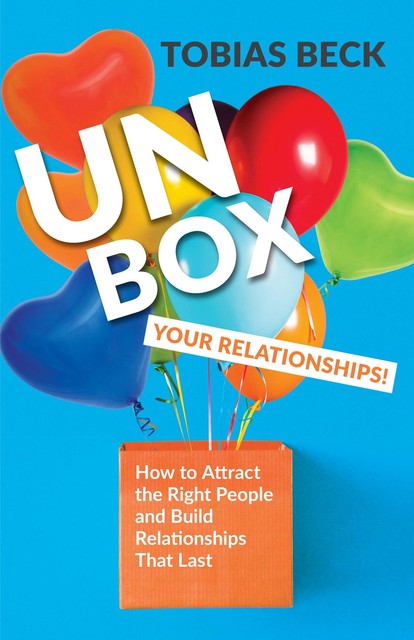 Unbox Your Relationships, Tobias Beck