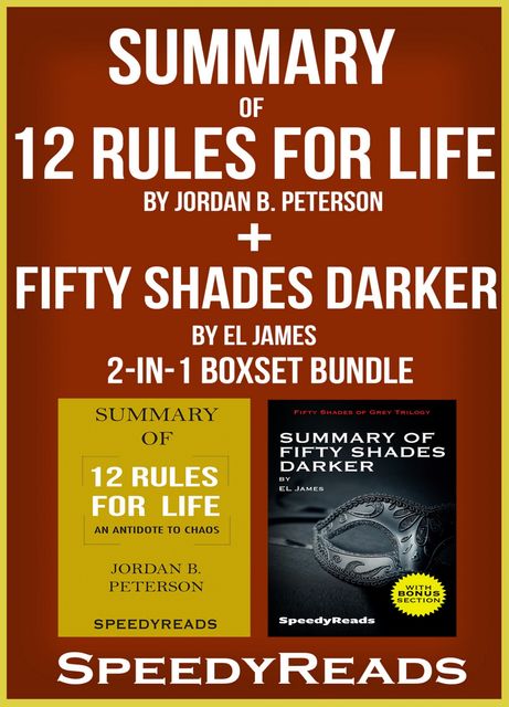Summary of 12 Rules for Life: An Antidote to Chaos by Jordan B. Peterson + Summary of Fifty Shades Darker by EL James 2-in-1 Boxset Bundle, Speedy Reads