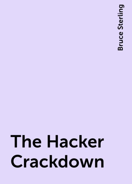 The Hacker Crackdown, Bruce Sterling