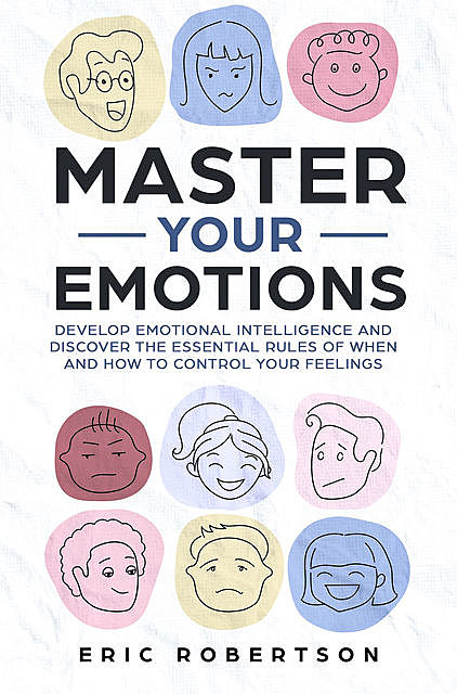 Master Your Emotions, Eric Robertson