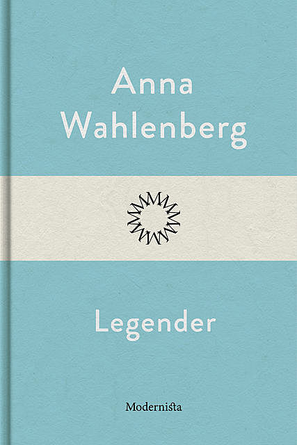 Legender, Anna Wahlenberg