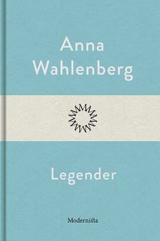 Legender, Anna Wahlenberg