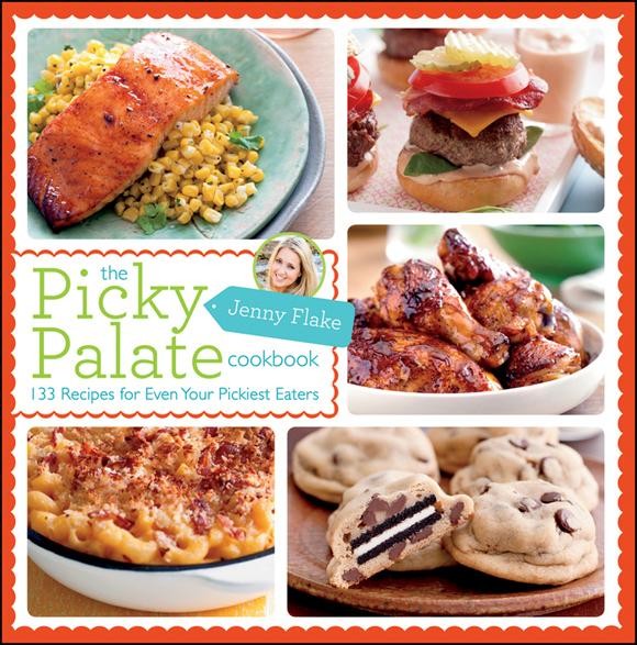 The Picky Palate Cookbook, Jenny Flake