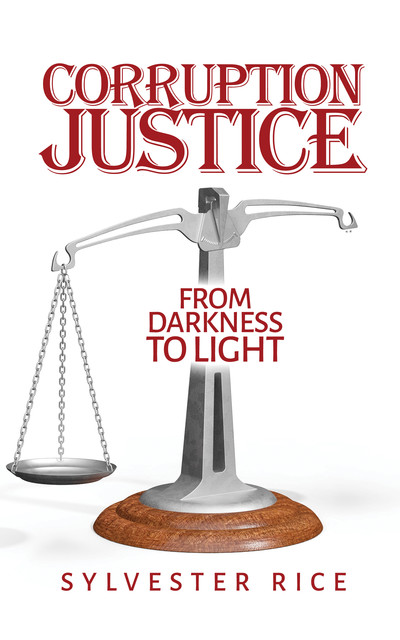 Corruption Justice from Darkness to Light, Sylvester Rice