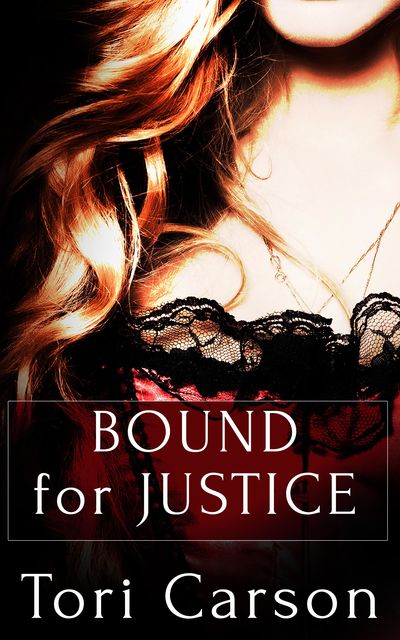 Bound for Justice: A Box Set, Tori Carson