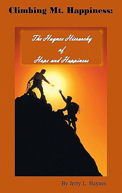Climbing Mt. Happiness, Jerry L. Haynes