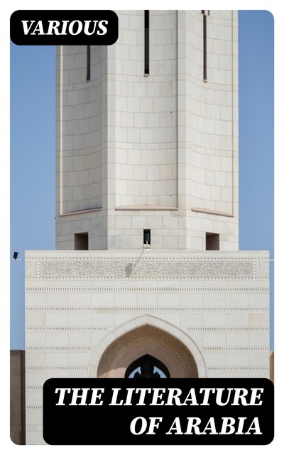 The Literature of Arabia, Various