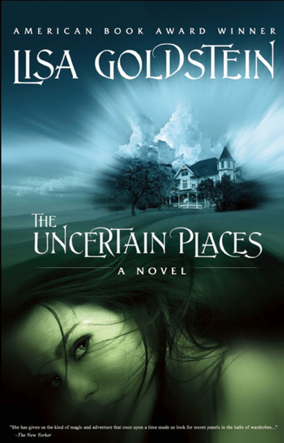 The Uncertain Places, Lisa Goldstein