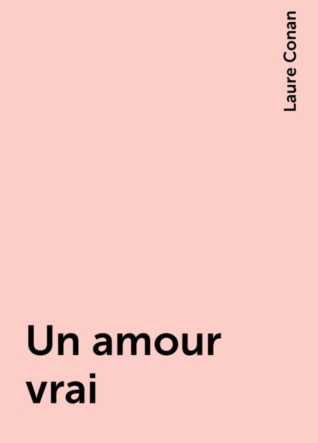 Un amour vrai, Laure Conan