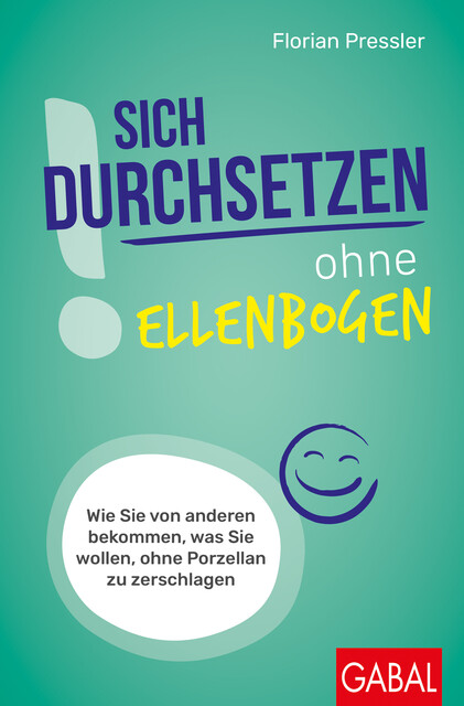 Sich durchsetzen ohne Ellenbogen, Florian Pressler