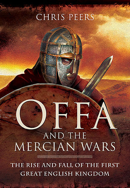 Offa and the Mercian Wars, Chris Peers