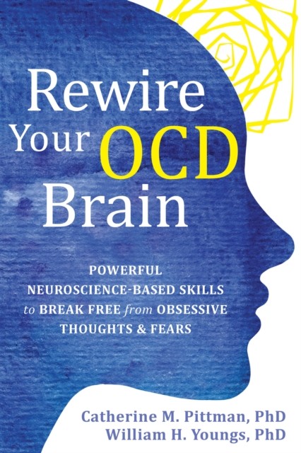 Rewire Your OCD Brain, Catherine M. Pittman