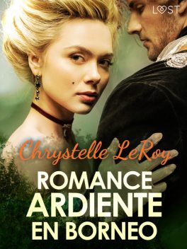 Romance ardiente en Borneo – un cuento corto erótico, Chrystelle Leroy