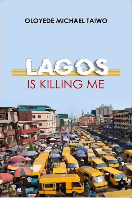 Lagos is Killing Me, Oloyede Michael Taiwo