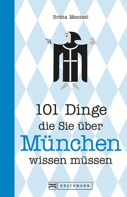 101 Dinge, die Sie über München wissen müssen, Britta Mentzel