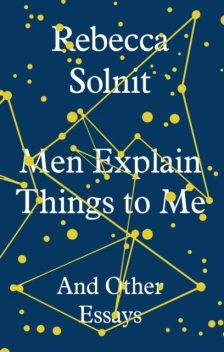 Men Explain Things to Me, Rebecca Solnit