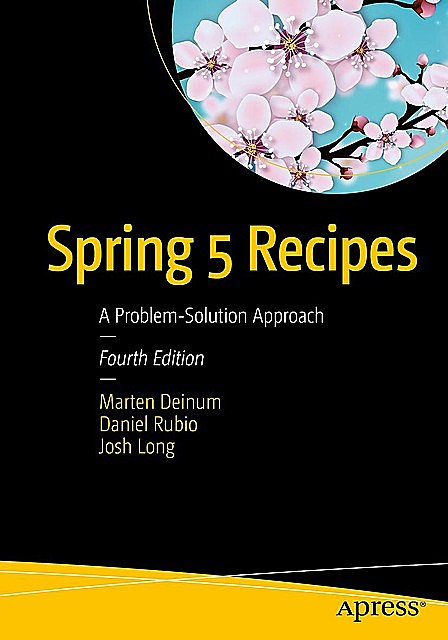 Spring 5 Recipes, Marten Deinum, Josh Long, Daniel Rubio