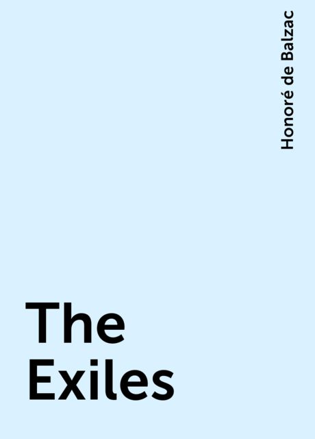 The Exiles, Honoré de Balzac