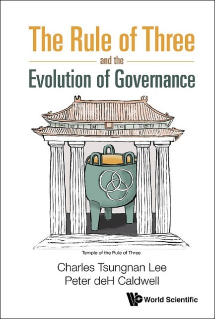 Rule Of Three And The Evolution Of Governance, The, Charles Lee, Peter Deh Caldwell