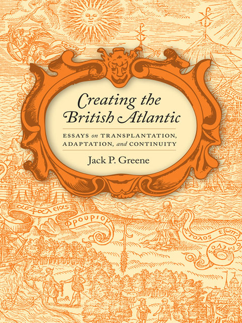 Creating the British Atlantic, Jack P.Greene