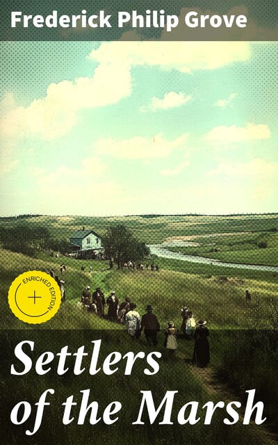 Settlers of the Marsh, Frederick Philip Grove