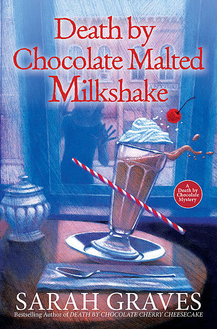 Death by Chocolate Malted Milkshake, Sarah Graves