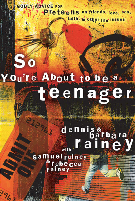So You're About to Be a Teenager, Barbara Rainey, Dennis Rainey