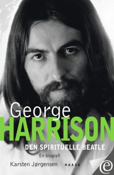 George Harrison. Den spirituelle beatle, Karsten Jørgensen