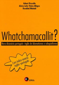 Whatchamacallit, Alzira Leite Vieira Allegro, Rosalind Mobaid, Adauri Brezolin