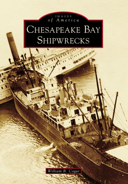 Chesapeake Bay Shipwrecks, William B. Cogar