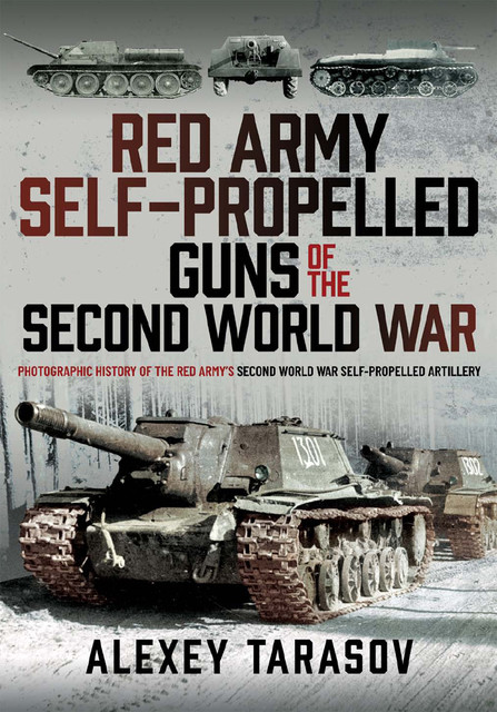 Red Army Self-Propelled Guns of the Second World War, Alexey Tarasov