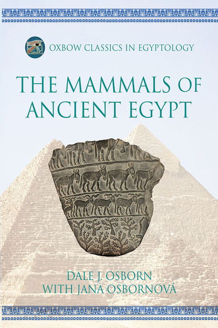 The Mammals of Ancient Egypt, Dale J. Osborn, Jana Osbornová