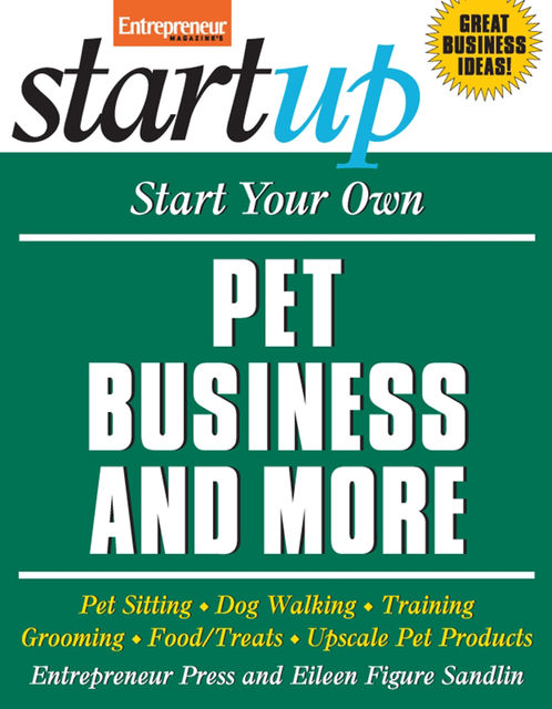 Start Your Own Pet Business and More, Eileen Sandlin, Entrepreneur Press