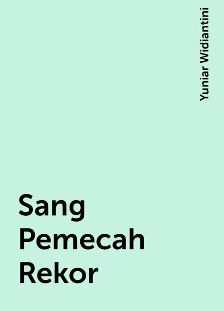 Sang Pemecah Rekor, Yuniar Widiantini