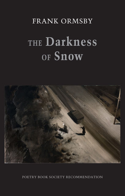The Darkness of Snow, Frank Ormsby