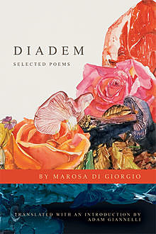 Diadem: Selected Poems, Marosa di Giorgio