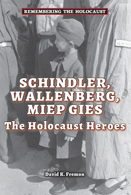 Schindler, Wallenberg, Miep Gies, David K.Fremon