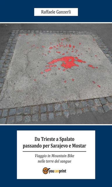 Da Trieste a Spalato passando per Sarajevo e Mostar, Raffaele Ganzerli